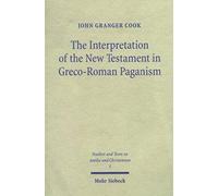 The Interpretation Of The New Testament In Greco-Roman Paganism