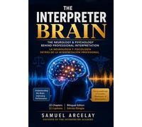 THE INTERPRETER BRAIN: How the Brain, Mind & Subconscious Mind, Process Language Under Pressure