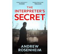 The Interpreter's Secret: A sophisticated thriller of East vs West, secret summits and the peril of knowing too much