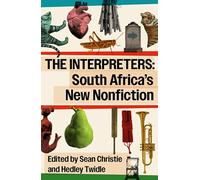 The Interpreters: South Africa's New Nonfiction