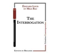 The Interrogation - Édouard Louis - Du Brigadier Editions - broché - Théâtre