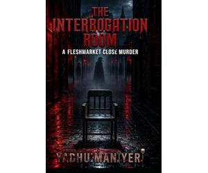 The Interrogation Room: A Fleshmarket Close Murder