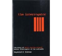 The Interrogator by Raymond F. Toliver Hanns-J Scharff, Raymond T. Toliver (Auteur)