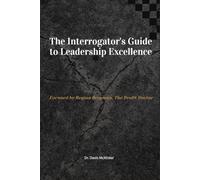 The Interrogator's Guide to Leadership Excellence