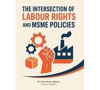 The Intersection of Labour Right and MSME Policies