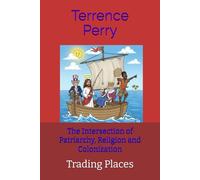 The Intersection of Patriarchy, Religion and Colonization: Trading Places