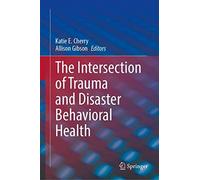 The Intersection Of Trauma And Disaster Behavioral Health