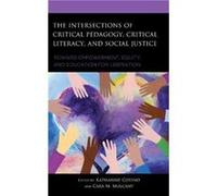 The Intersections of Critical Pedagogy Critical Literacy and Social Justice The Intersections of Critical Pedagogy Critical Literacy and Social Justice (Auteur)