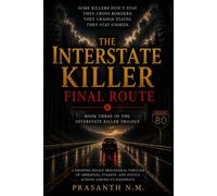 The Interstate Killer: Final Route (Book Three): A Gripping FBI Police Procedural Thriller of Interstate Murders, Hidden Conspiracies, and the Final Hunt for America's Most Elusive Serial Killer.