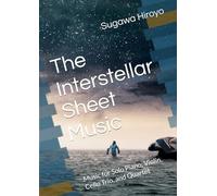 The Interstellar Sheet Music: Music for Solo Piano, Violin, Cello Trio, and Quartet