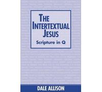 The Intertextual Jesus: Scripture in Q