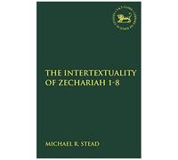 The Intertextuality Of Zechariah 1-8