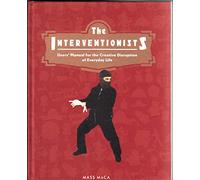 The Interventionists: Users' Manual for the Creative Disruption of Everyday Life