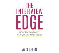The Interview Edge: How to Stand Out in a Competitive Market