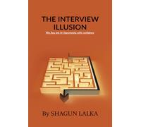 The interview illusion: Win any job or opportunity with confidence
