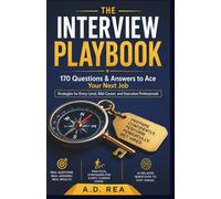 The Interview Playbook 1st Edition: 170 Questions & Answers to Ace Your Next Job