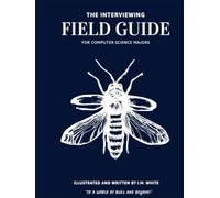 The Interviewing FieldGuide To “Debugging" the Coding Interview: Premium Color Edition