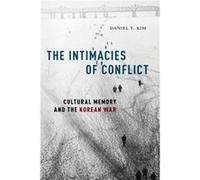 The Intimacies of Conflict by Daniel Y. Kim Daniel Y. Kim (Auteur)