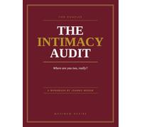 The Intimacy Audit: A Workbook/Journal for Couples to Reconnect, Rekindle Desire, and Talk About What Really Matters