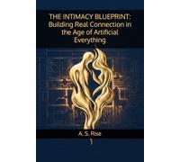 THE INTIMACY BLUEPRINT: Building Real Connection in the Age of Artificial Everything
