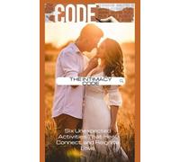 The Intimacy Code: Six Unexpected Activities That Heal, Connect, and Reignite Love