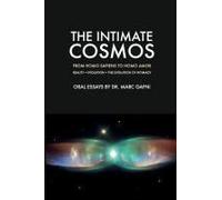 The Intimate Cosmos: Evolution = The Evolution Of Intimacy: From Homo Sapiens To Homo Amor (Eros Mystery School - Oral Essays)