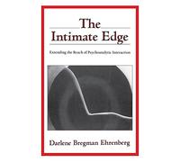The Intimate Edge: Extending the Reach of Psychoanalytic Interaction by Ehrenberg, Darlene Bregman (1992) Paperback