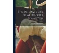 The Intimate Life Of Alexander Hamilton