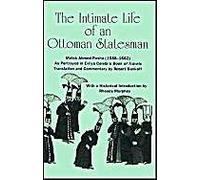 The Intimate Life Of An Ottoman Statesman, Melek Ahmed Pasha (1588-1662)