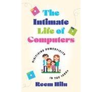 The Intimate Life Of Computers