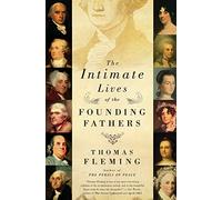 The Intimate Lives of the Founding Fathers