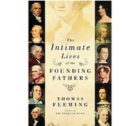 The Intimate Lives of the Founding Fathers Thomas Fleming (Auteur)