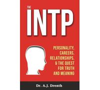 The INTP: Personality, Careers, Relationships, & the Quest for Truth and Meaning