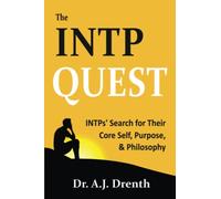 The INTP Quest: INTPs' Search for Their Core Self, Purpose, & Philosophy