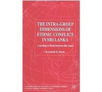 The Intra-Group Dimensions of Ethnic Conflict in Sri Lanka, International Political Economy Series Kenneth D. Bush (Auteur)