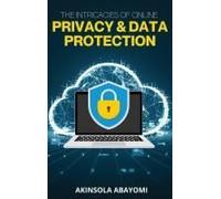 The Intricacies Of Online Privacy And Data Protection
