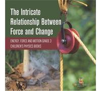The Intricate Relationship Between Force and Change Energy Force and Motion Grade 3 Childrens Physics Books - Baby Professor - Speedy Publishing LLC - Liv Baby ProfessorBaby Professor (Auteur)