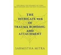 The Intricate Web Of Trauma Bonding And Attachment