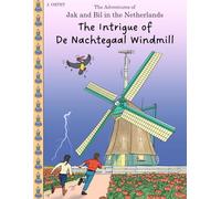 The Intrigue of De Nachtegaal windmill: The Adventures of Jak and Bil in the Netherlands