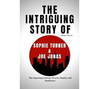 THE INTRIGUING STORY OF SOPHIE TURNER & JOE JONAS: The Inspiring Journey of Love, Family, and Resilience