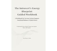 The Introvert’s Energy Blueprint Guided Workbook: A Workbook for Nervous System Support, Emotional Balance & Quiet Power