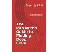 The Introvert’s Guide to Finding Deep Love: The Slow Dating Method to Choose the Right Partner Without Burnout : For introverts, overthinkers, and highly sensitive people.