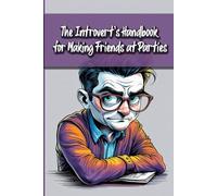 The Introvert’s Handbook for Making Friends at Parties: Funny gift - book with empty lined pages | 6" x 9" (15.24 x 22.86 cm) Part of Collection named ... Asked For" | 200 pages, Perfect gag gift