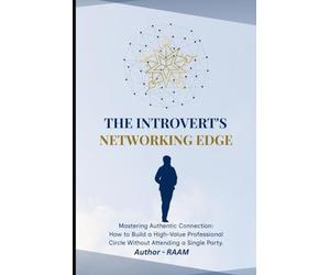 THE INTROVERT’S NETWORKING EDGE: How Quiet Minds Build Powerful Connections