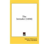 The Intruder (1898) D'Annunzio, Gabriele (Auteur)