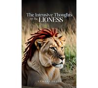 The Intrusive Thoughts Of The Lioness