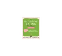 The Intuitive Eating Workbook