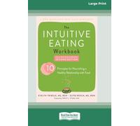 The Intuitive Eating Workbook: Ten Principles for Nourishing a Healthy Relationship with Food (16pt Large Print Edition)