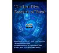 The Intuitive Essence of Tarot: A Guide to Tarot