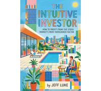 The Intuitive Investor: How to Profit from the Stock Market's Most Overlooked Factor